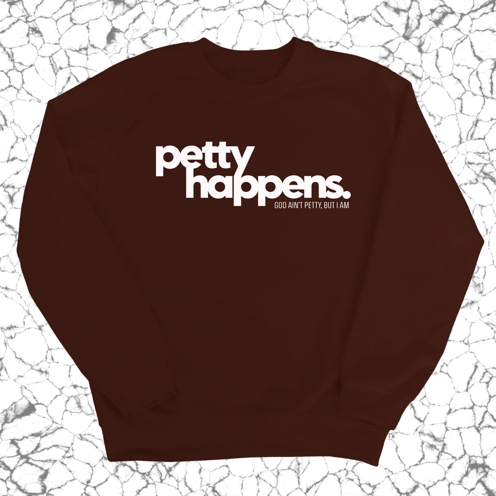 Petty Happens Unisex Sweatshirt