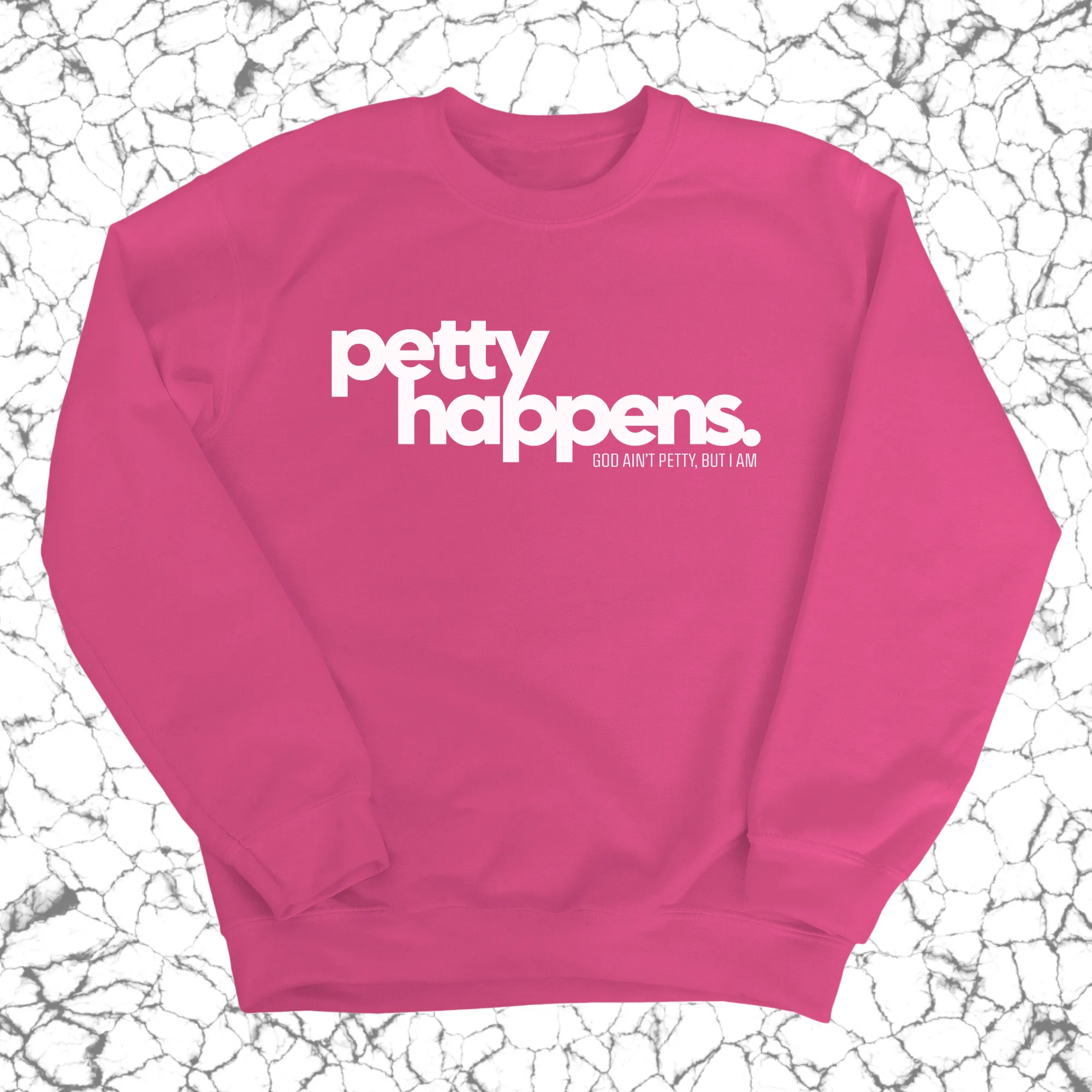 Petty Happens Unisex Sweatshirt