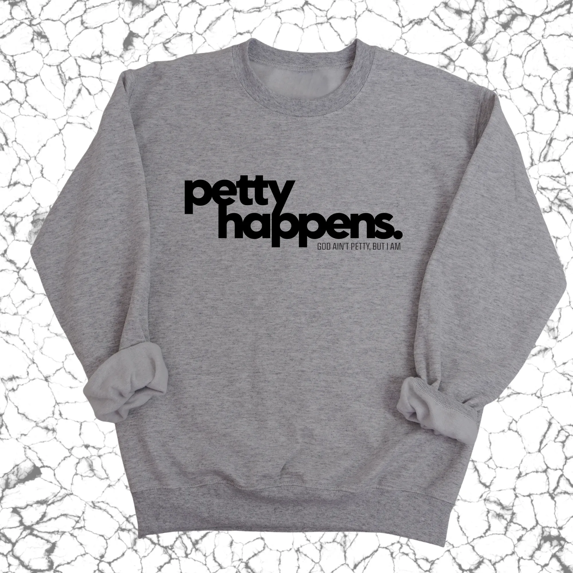 Petty Happens Unisex Sweatshirt