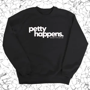 Petty Happens Unisex Sweatshirt