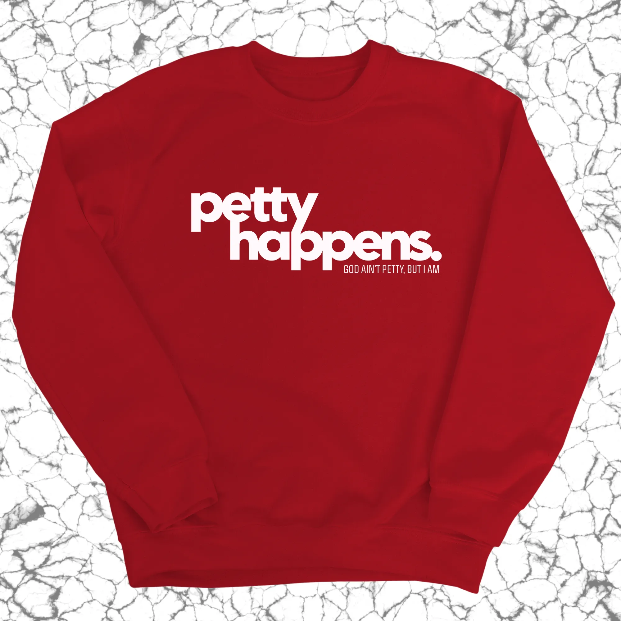 Petty Happens Unisex Sweatshirt