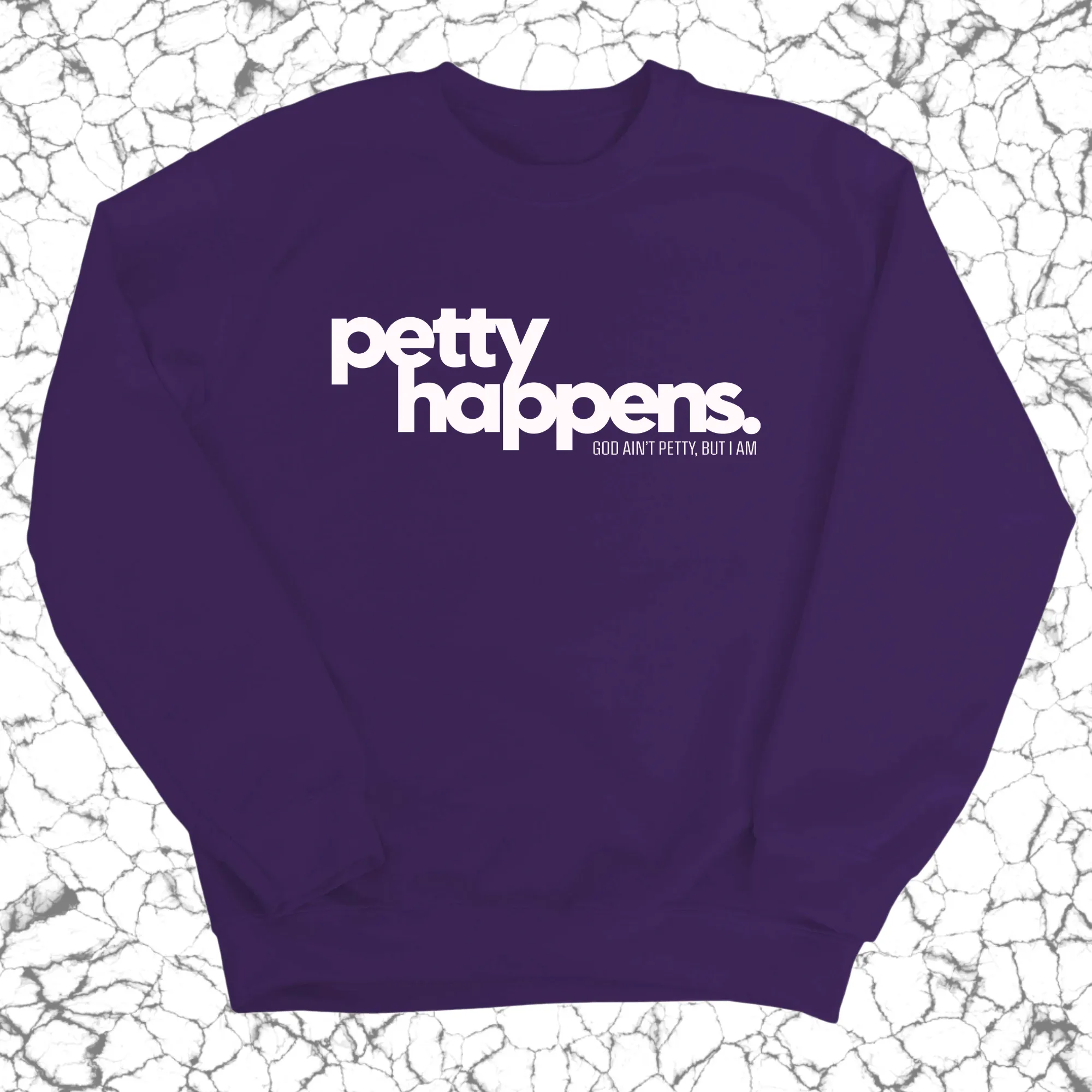 Petty Happens Unisex Sweatshirt