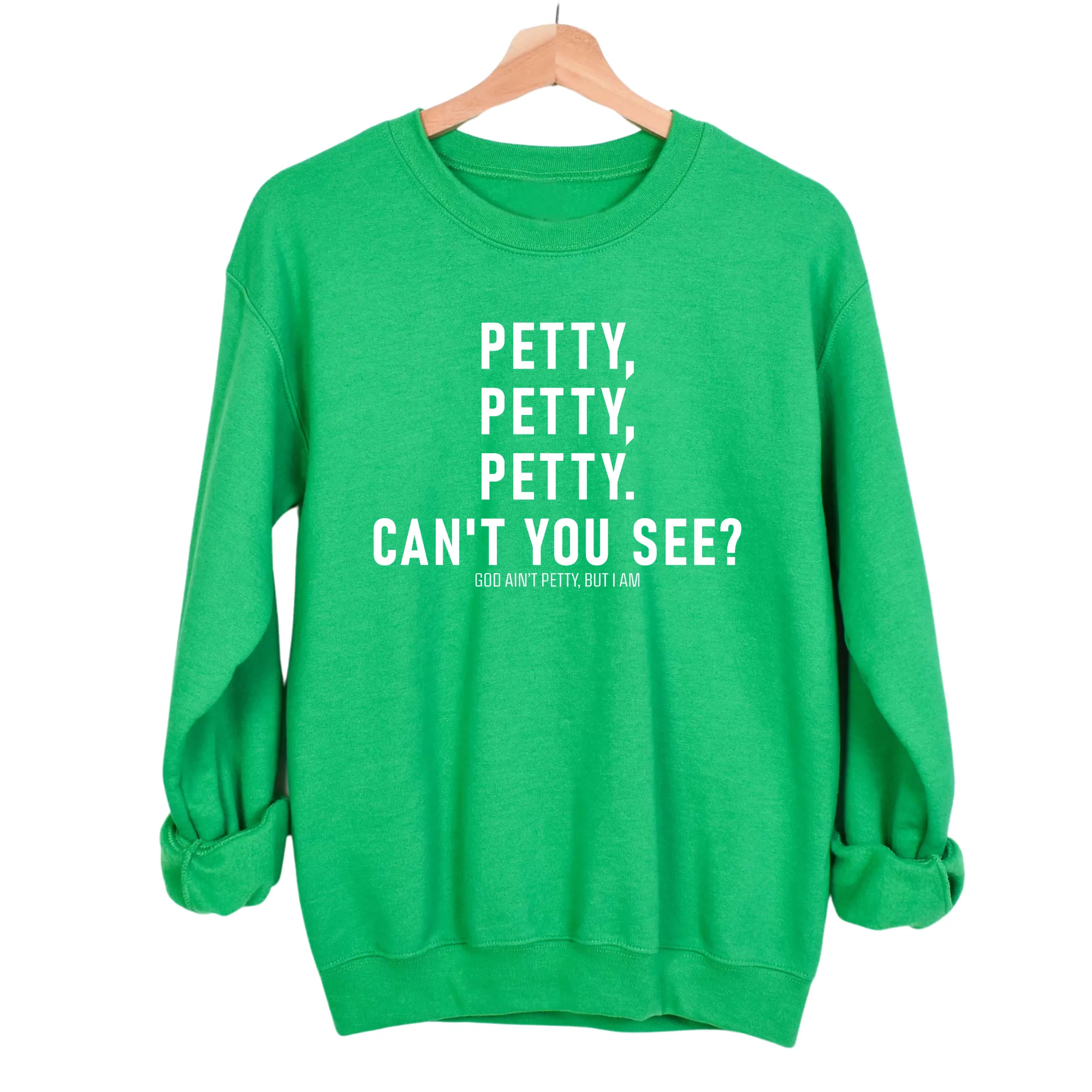 Petty, Petty, Petty. Can't you see Unisex Sweatshirt
