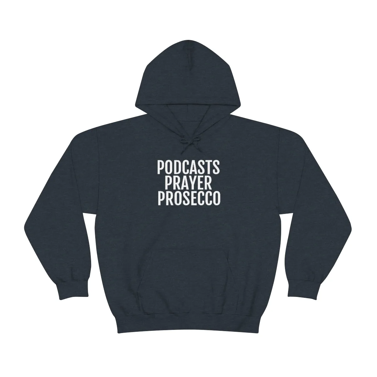 Podcast, Prosecco, Prayer ™ Hooded Sweatshirt