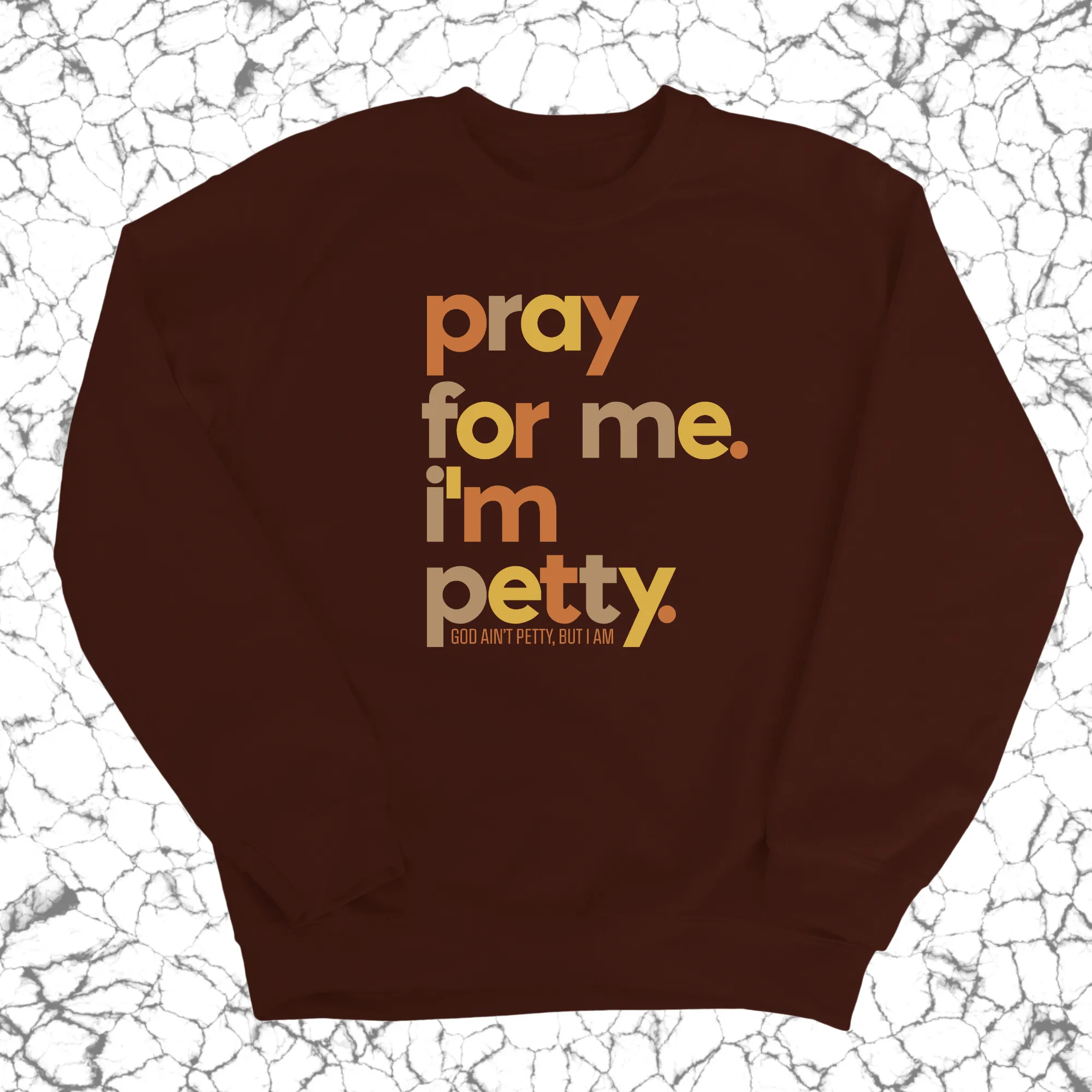 Pray for Me I'm Petty Fall Colors 🍁 Unisex Sweatshirt