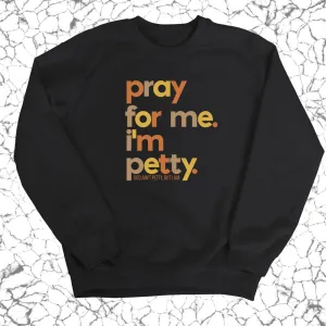 Pray for Me I'm Petty Fall Colors 🍁 Unisex Sweatshirt