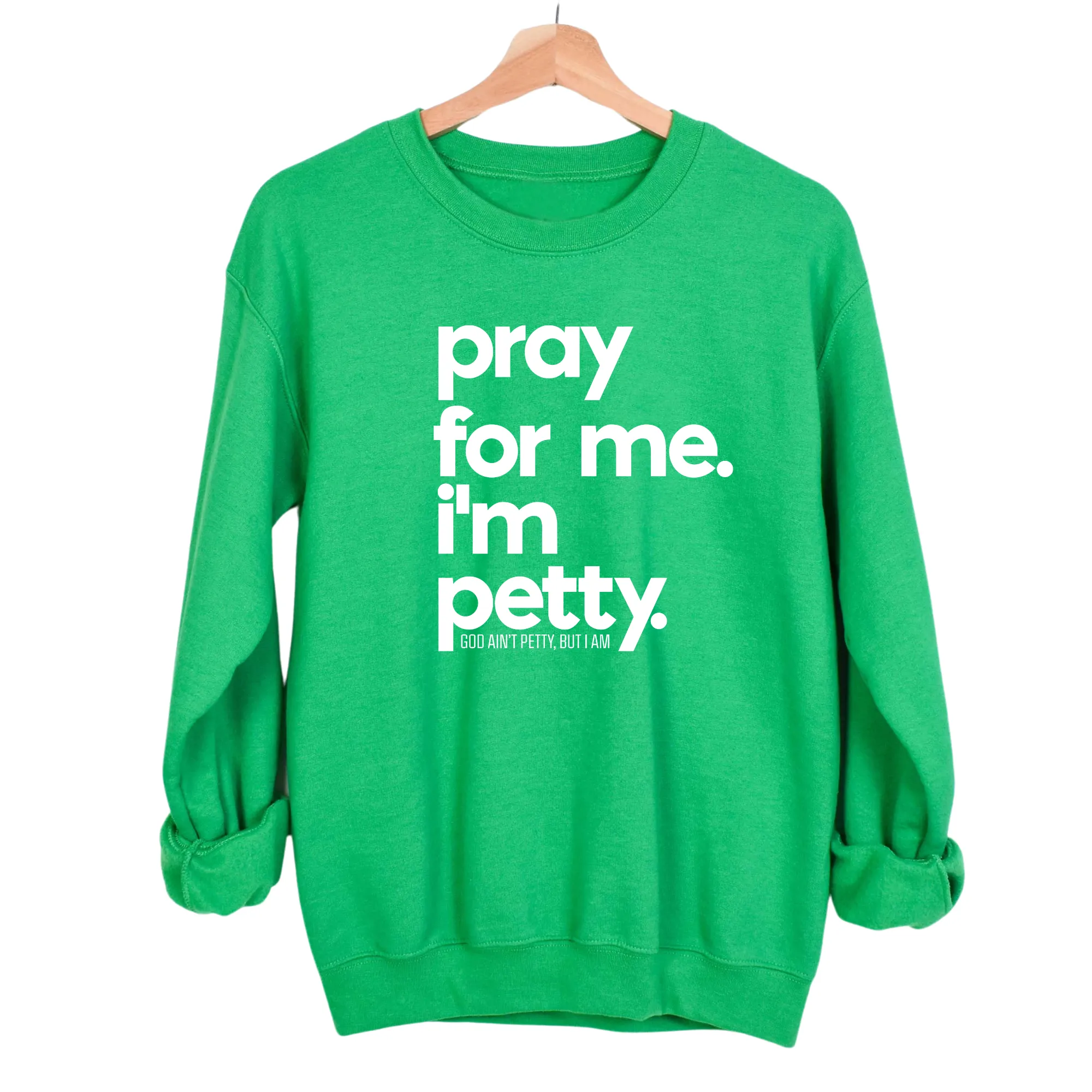 Pray for me. I'm Petty. Unisex Sweatshirt