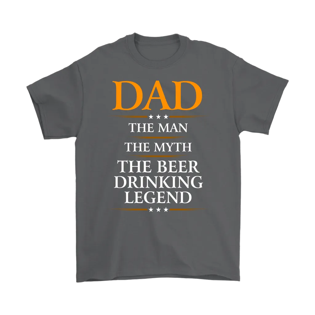 "Dad - The Man, The Myth, The Beer Drinking Legend" - Shirts and Hoodies