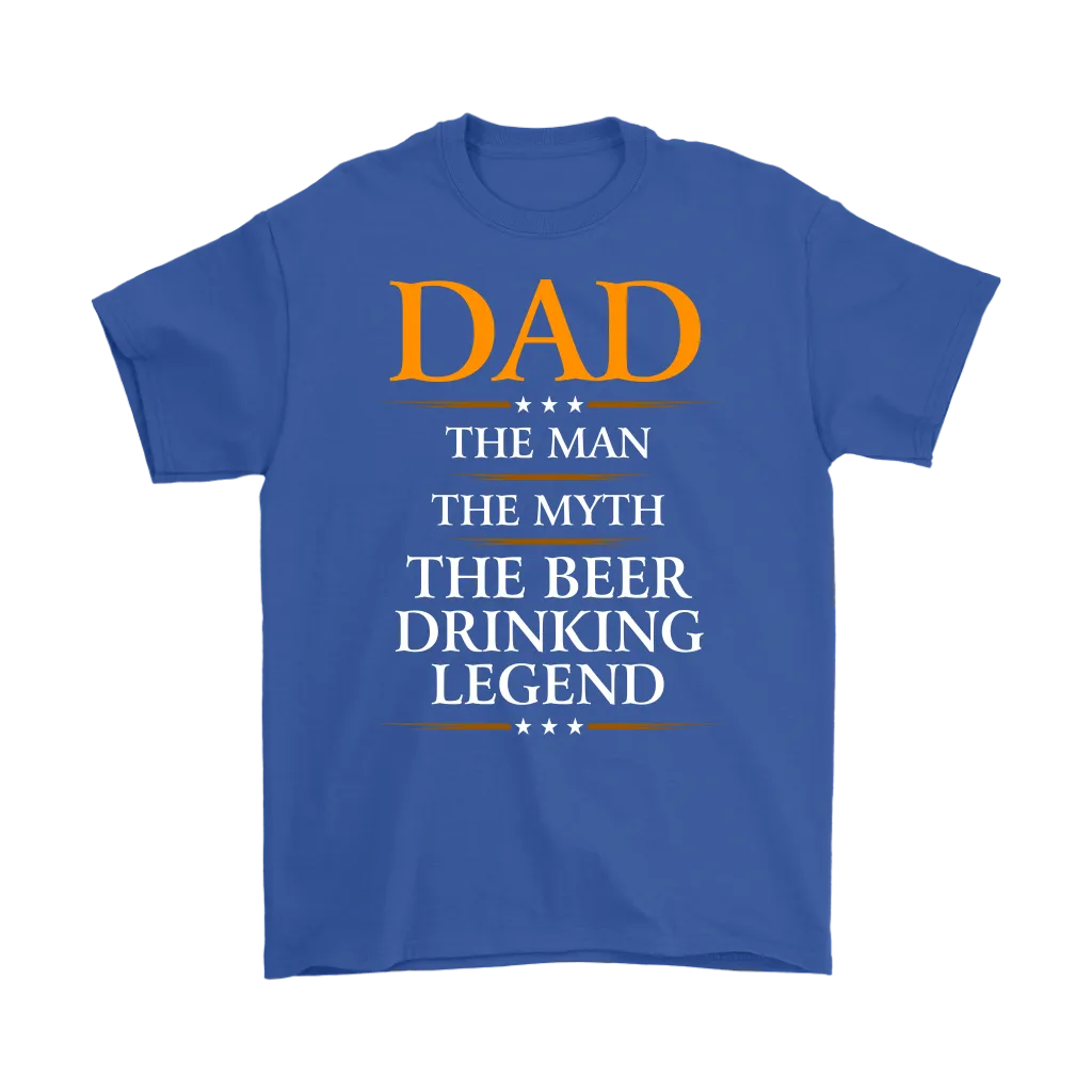 "Dad - The Man, The Myth, The Beer Drinking Legend" - Shirts and Hoodies