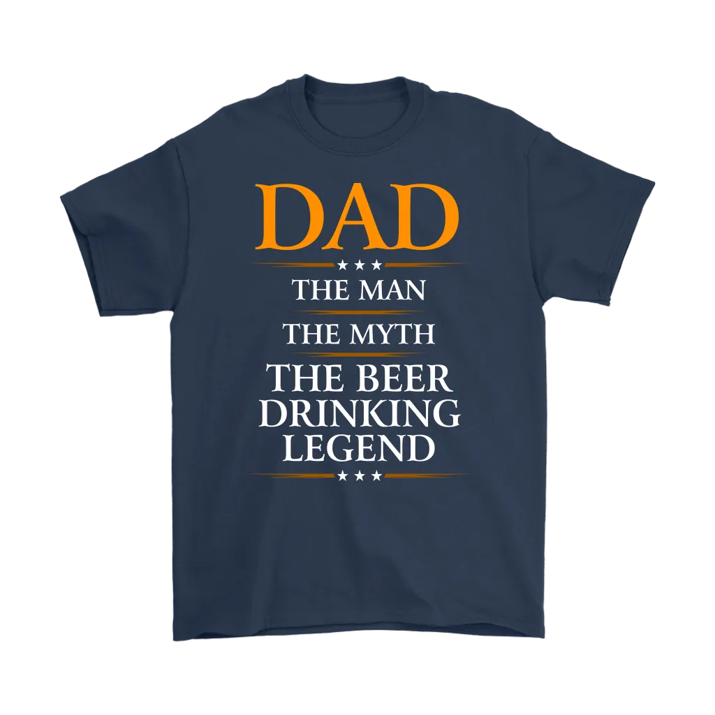 "Dad - The Man, The Myth, The Beer Drinking Legend" - Shirts and Hoodies