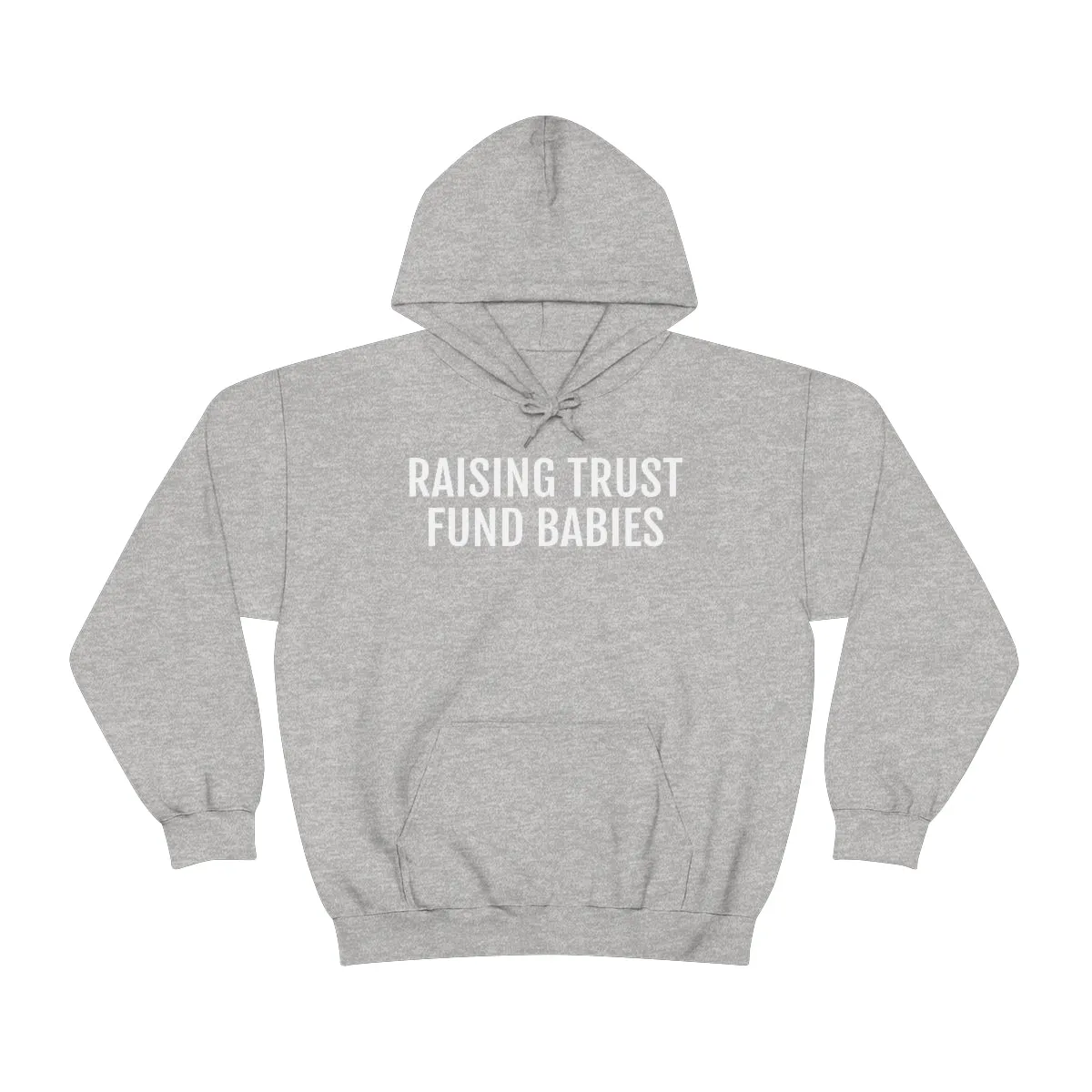 Raising Trust Fund Babies - Unisex Heavy Blend™ Hooded Sweatshirt