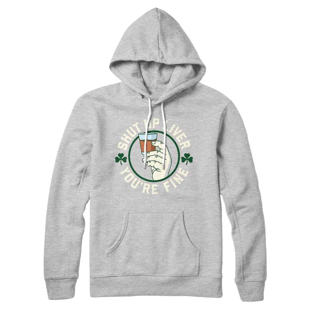 Shut Up Liver Irish Hoodie