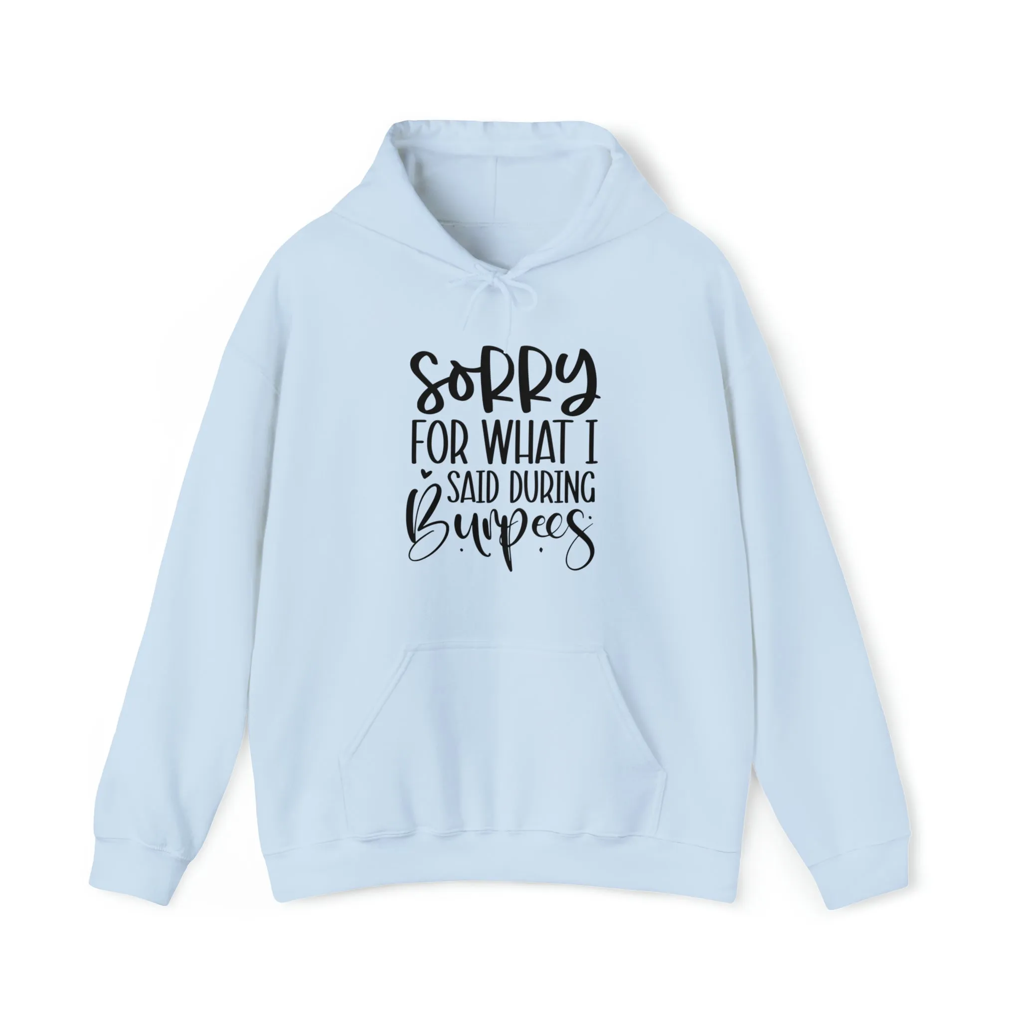 Sorry for what I said when I was doing Burbees- Unisex Heavy Blend™ Hooded Sweatshirt