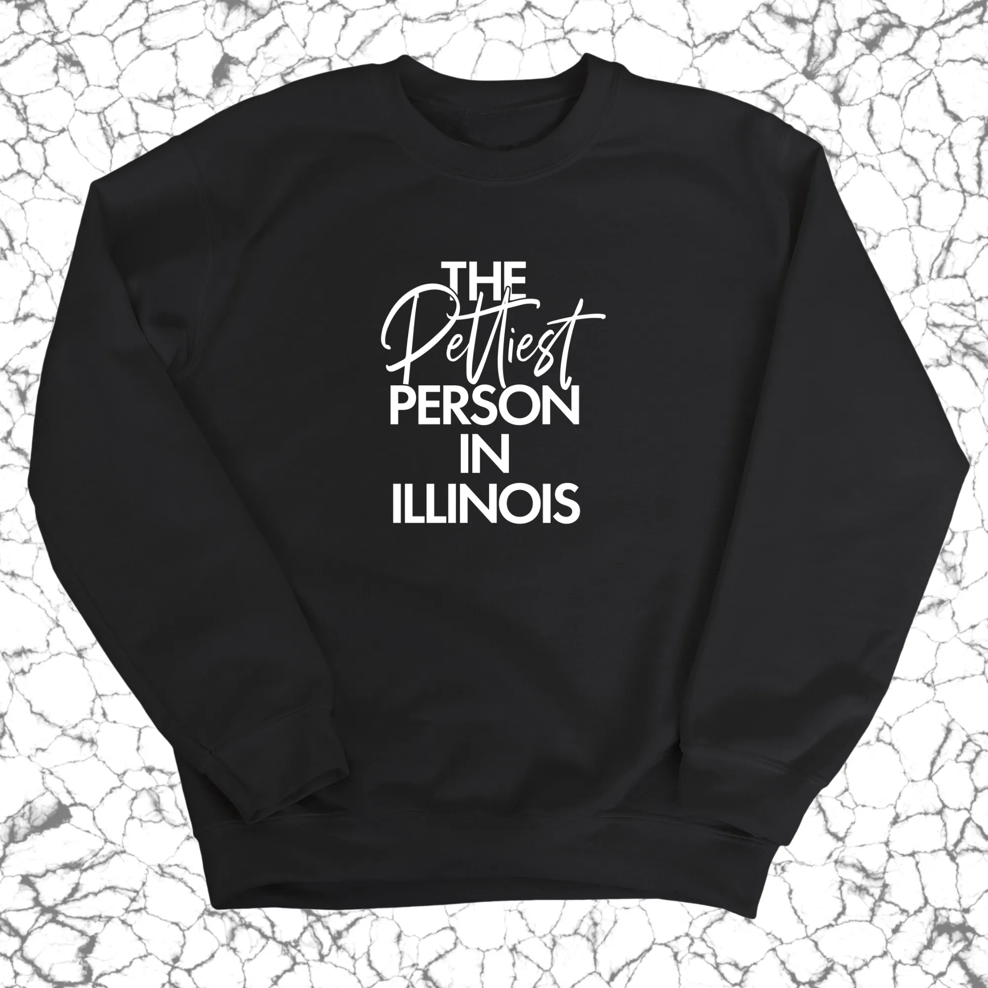 The Pettiest Person In Illinois Unisex Sweatshirt