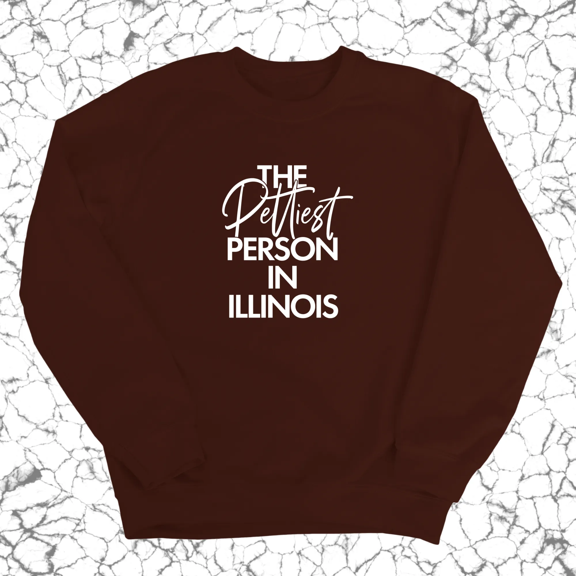 The Pettiest Person In Illinois Unisex Sweatshirt