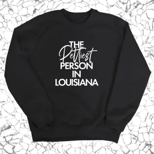 The Pettiest Person In Louisiana Unisex Sweatshirt