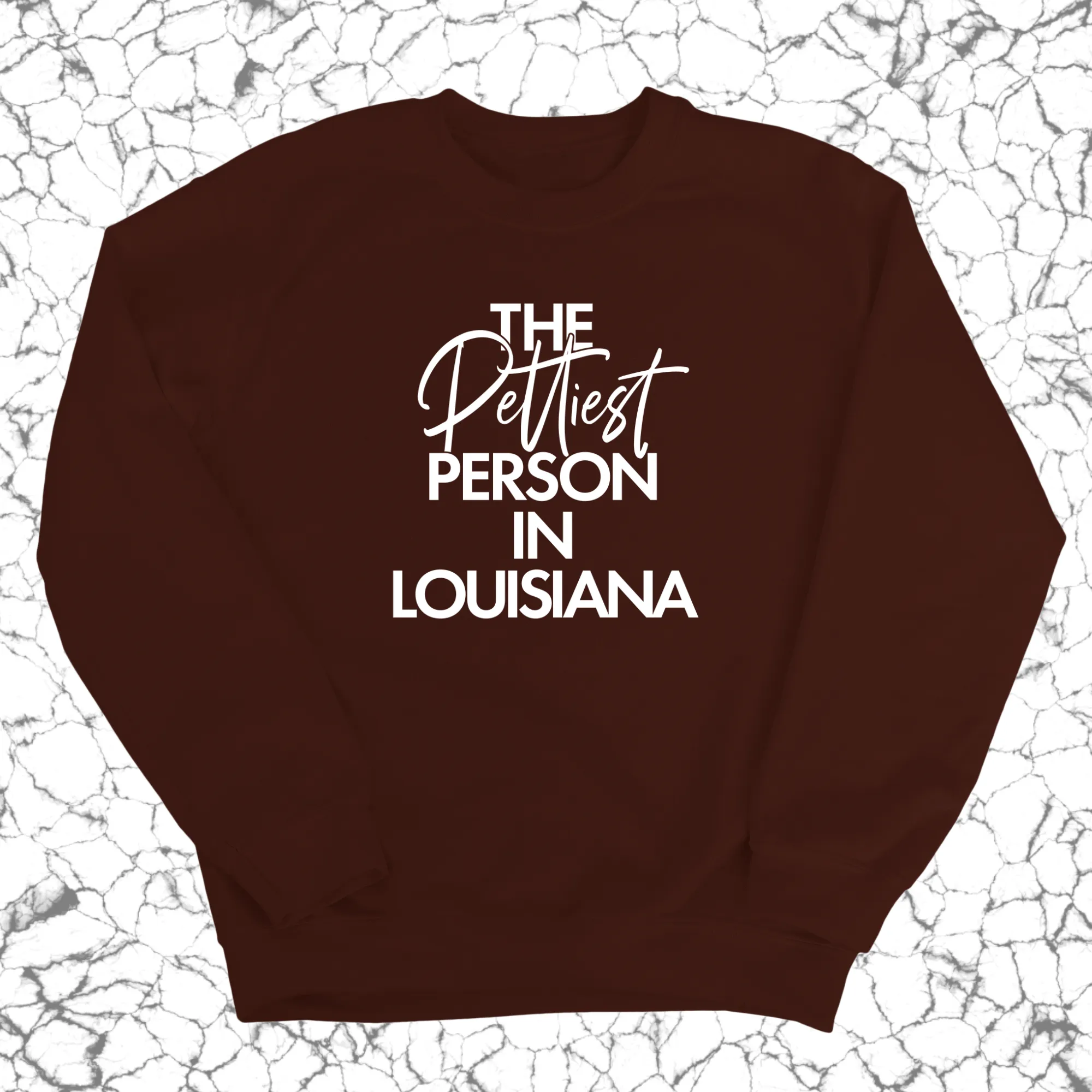 The Pettiest Person In Louisiana Unisex Sweatshirt