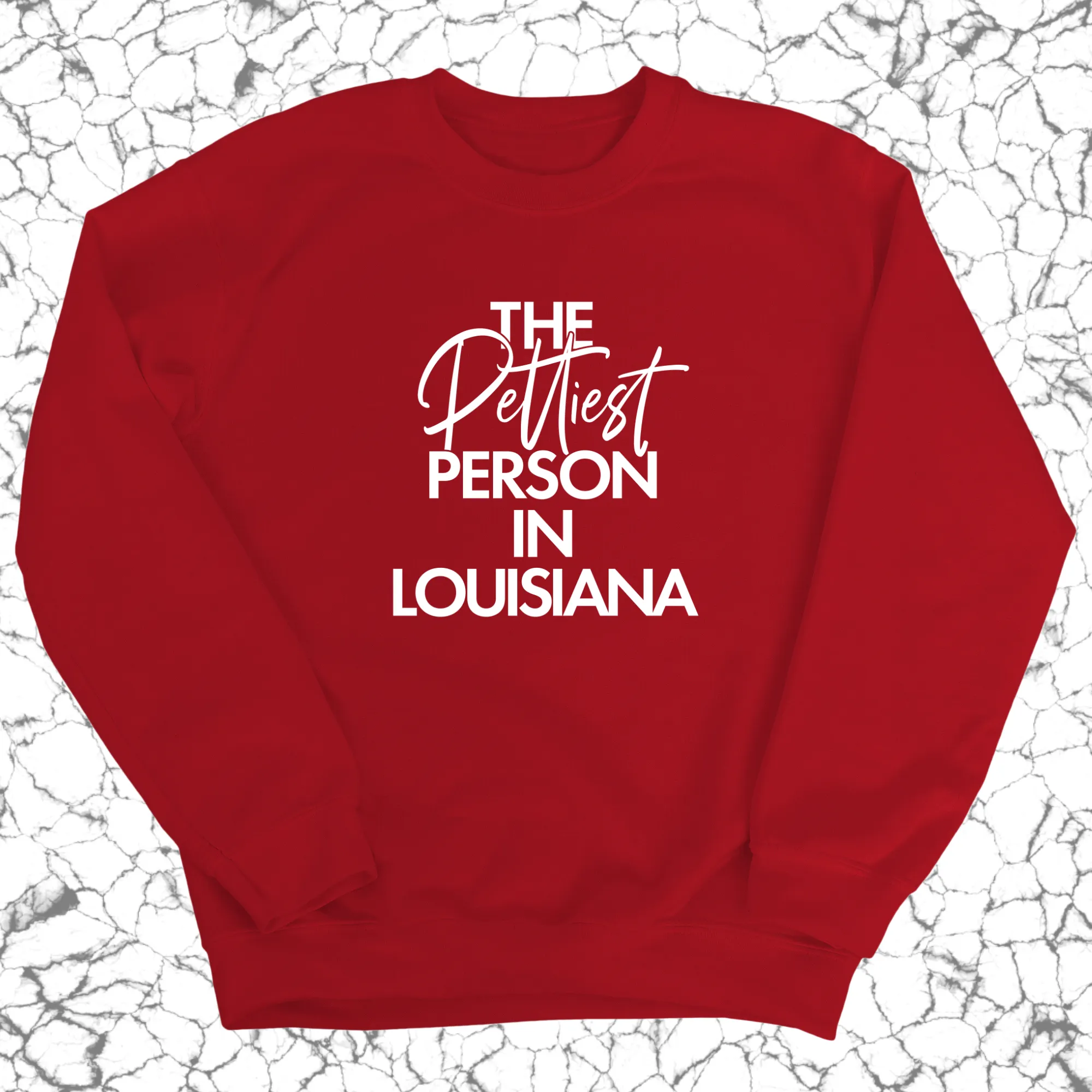 The Pettiest Person In Louisiana Unisex Sweatshirt