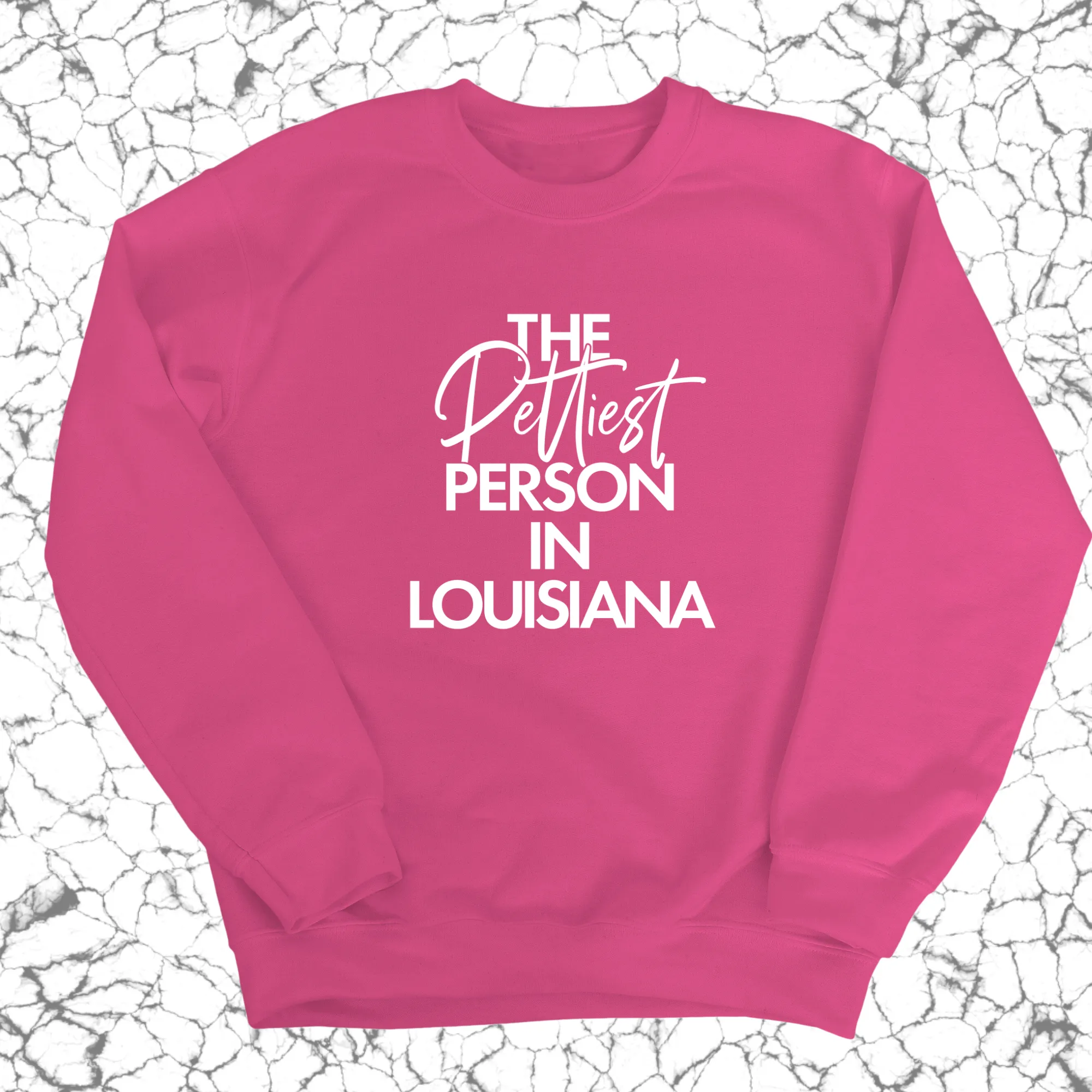The Pettiest Person In Louisiana Unisex Sweatshirt