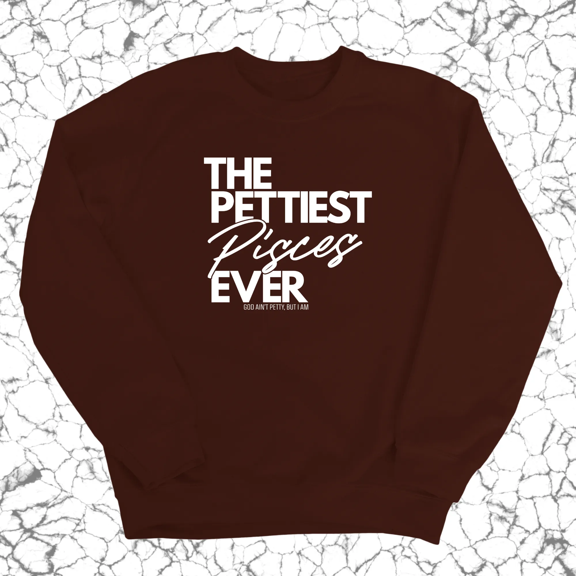 The Pettiest Pisces Ever Unisex Sweatshirt