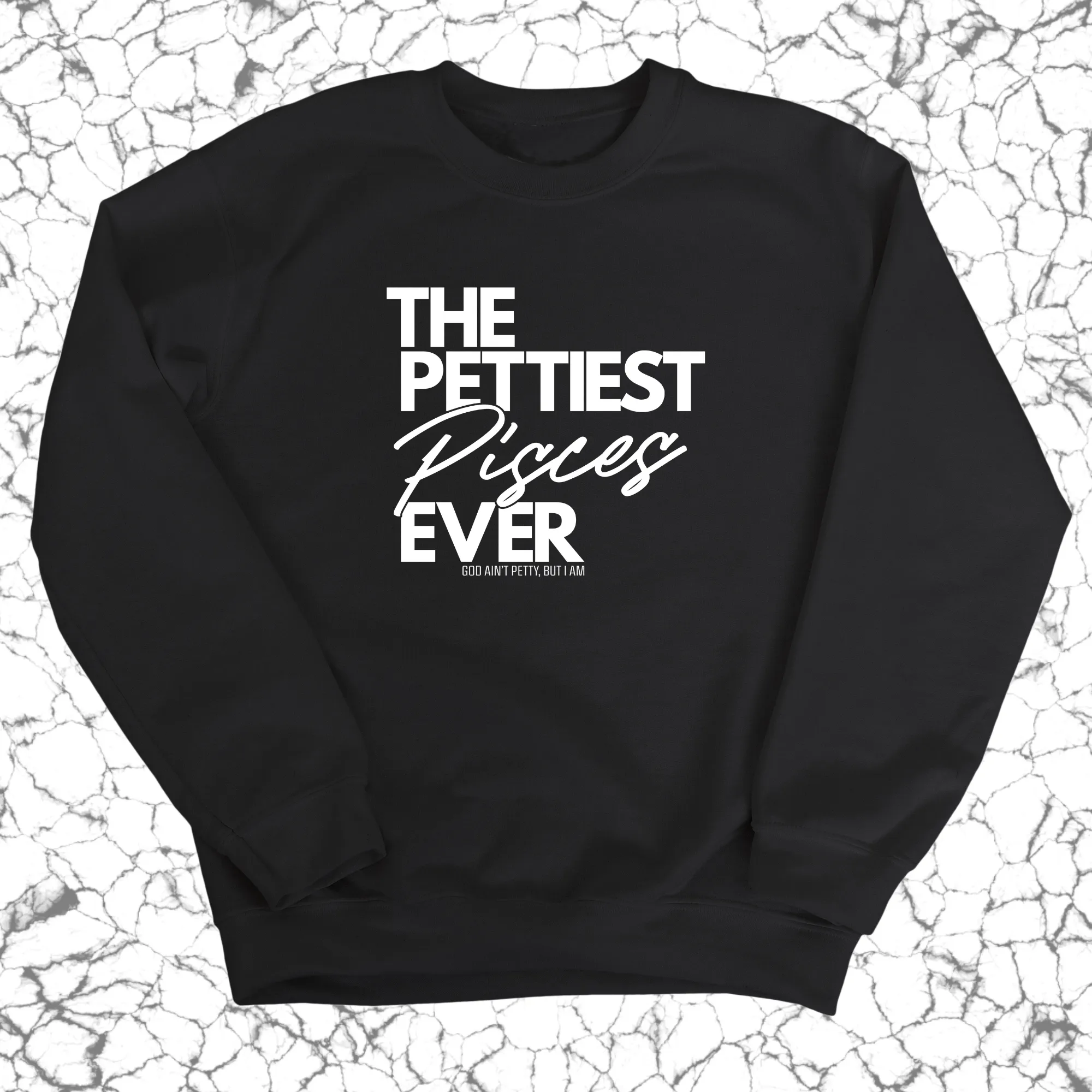 The Pettiest Pisces Ever Unisex Sweatshirt