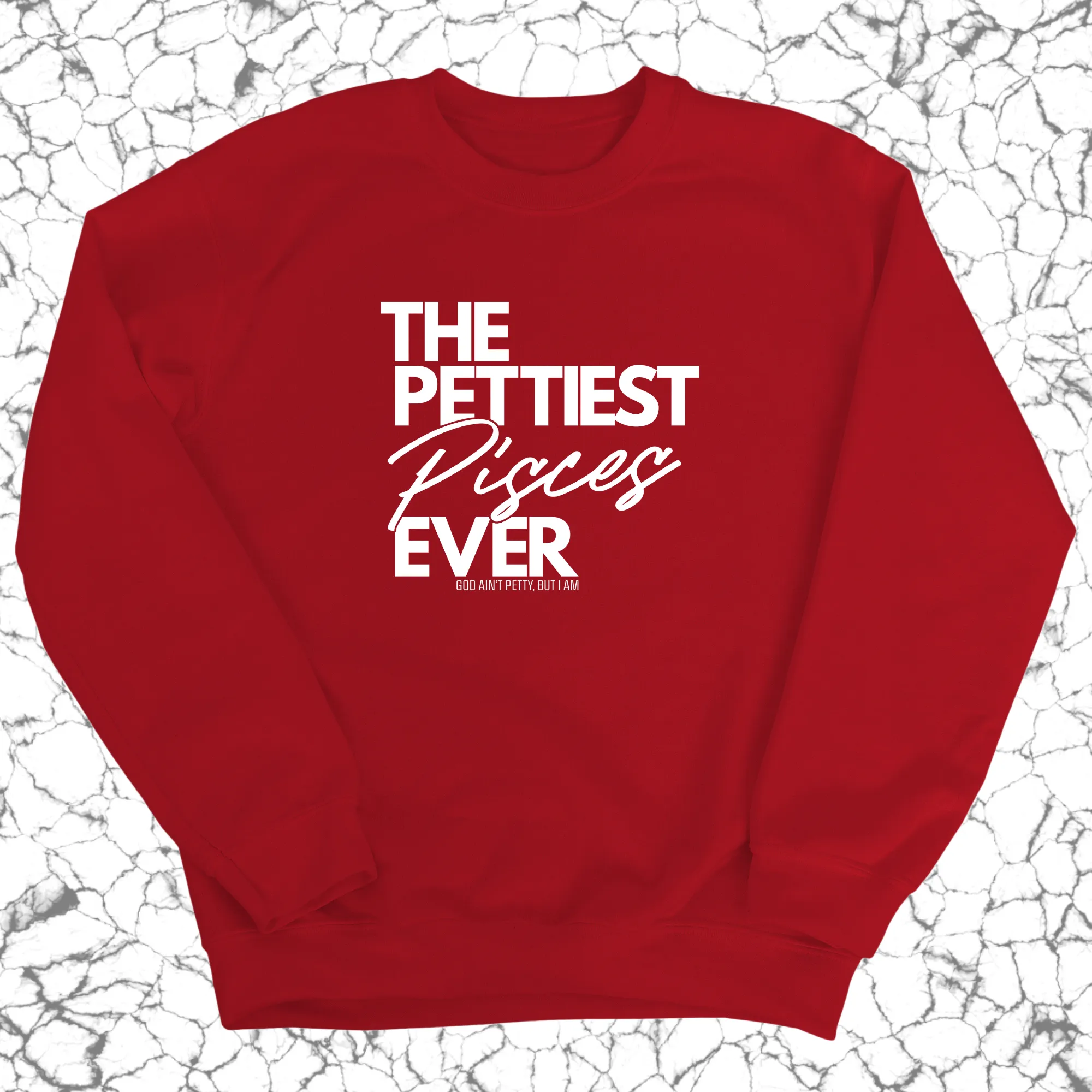 The Pettiest Pisces Ever Unisex Sweatshirt