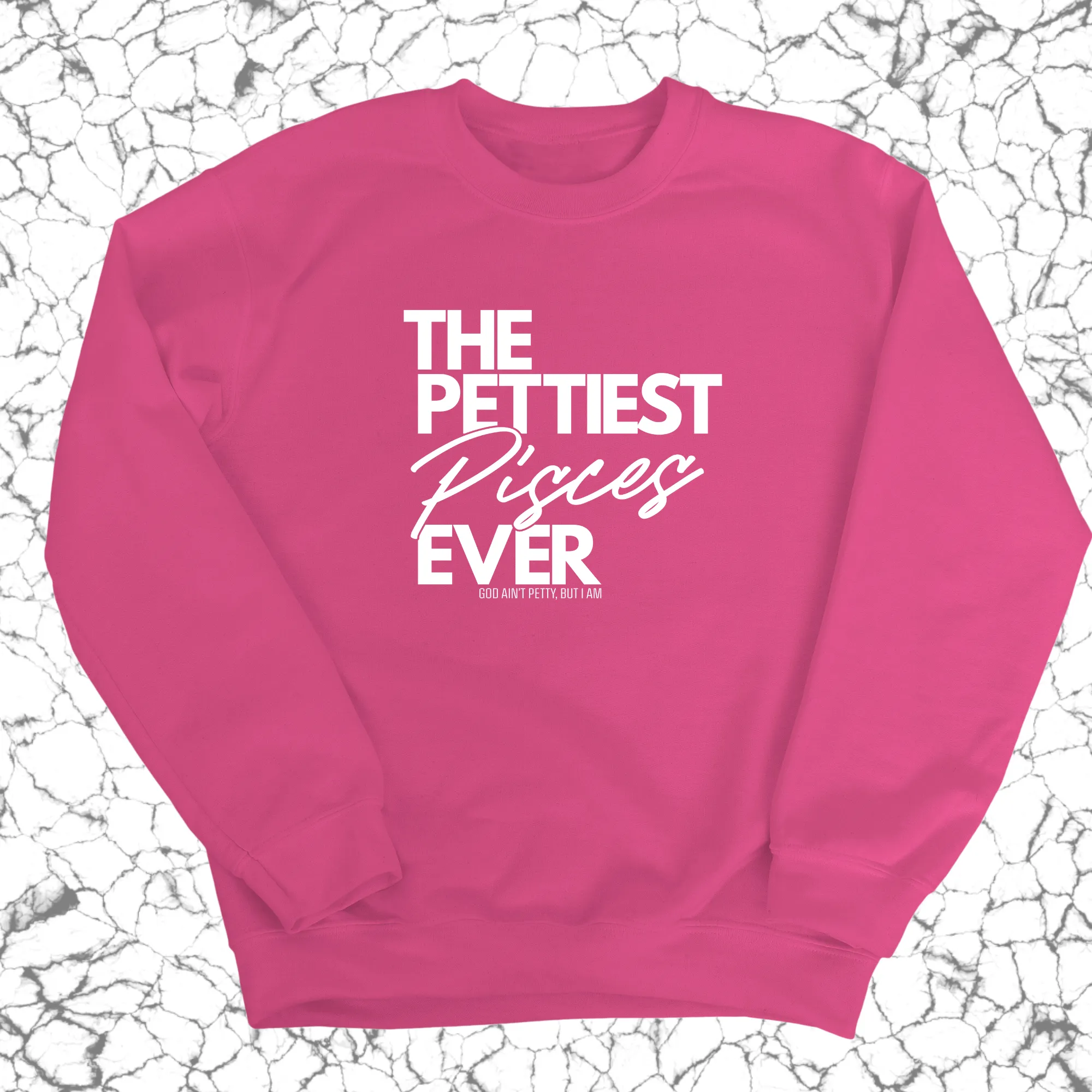 The Pettiest Pisces Ever Unisex Sweatshirt