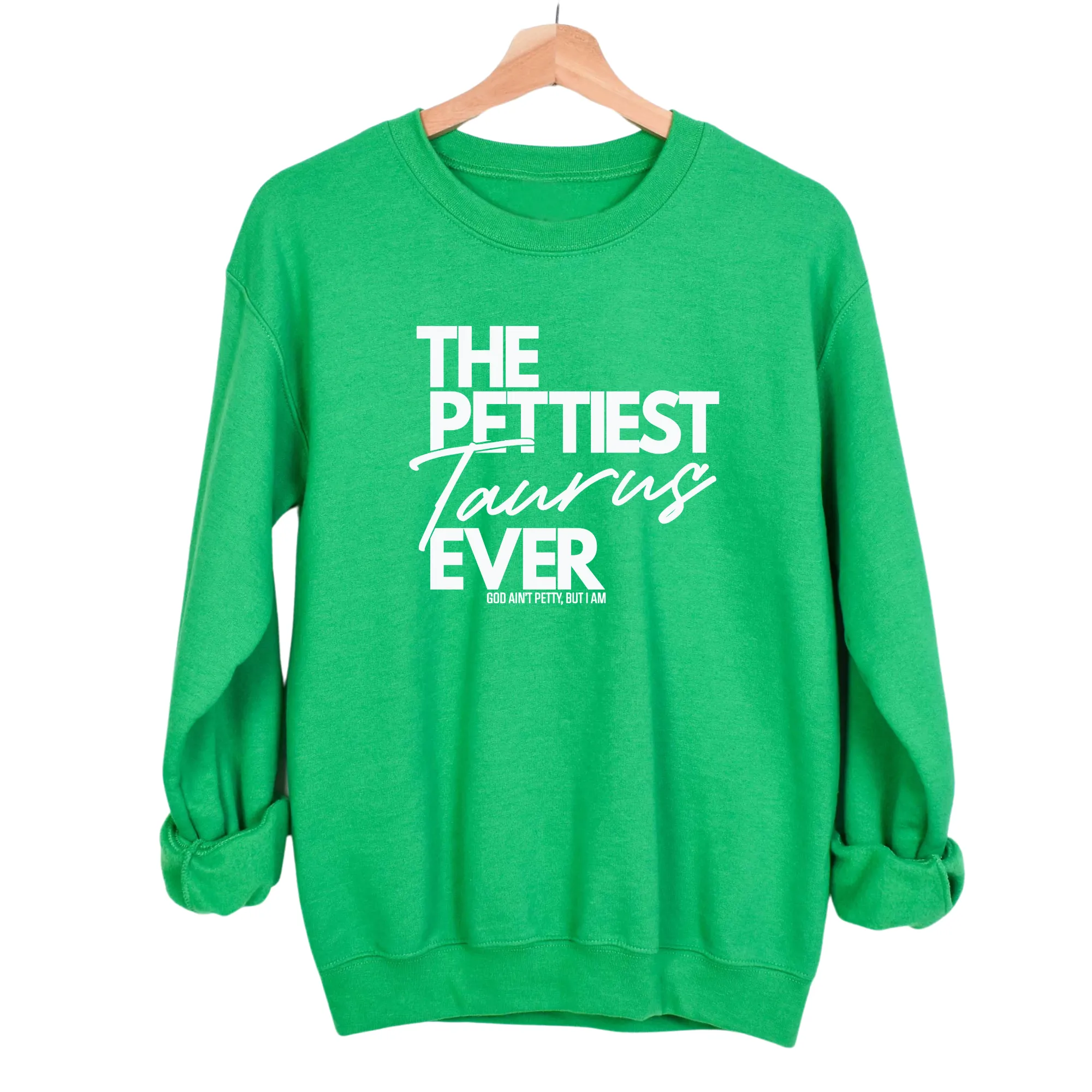 The Pettiest Taurus Ever Unisex Sweatshirt