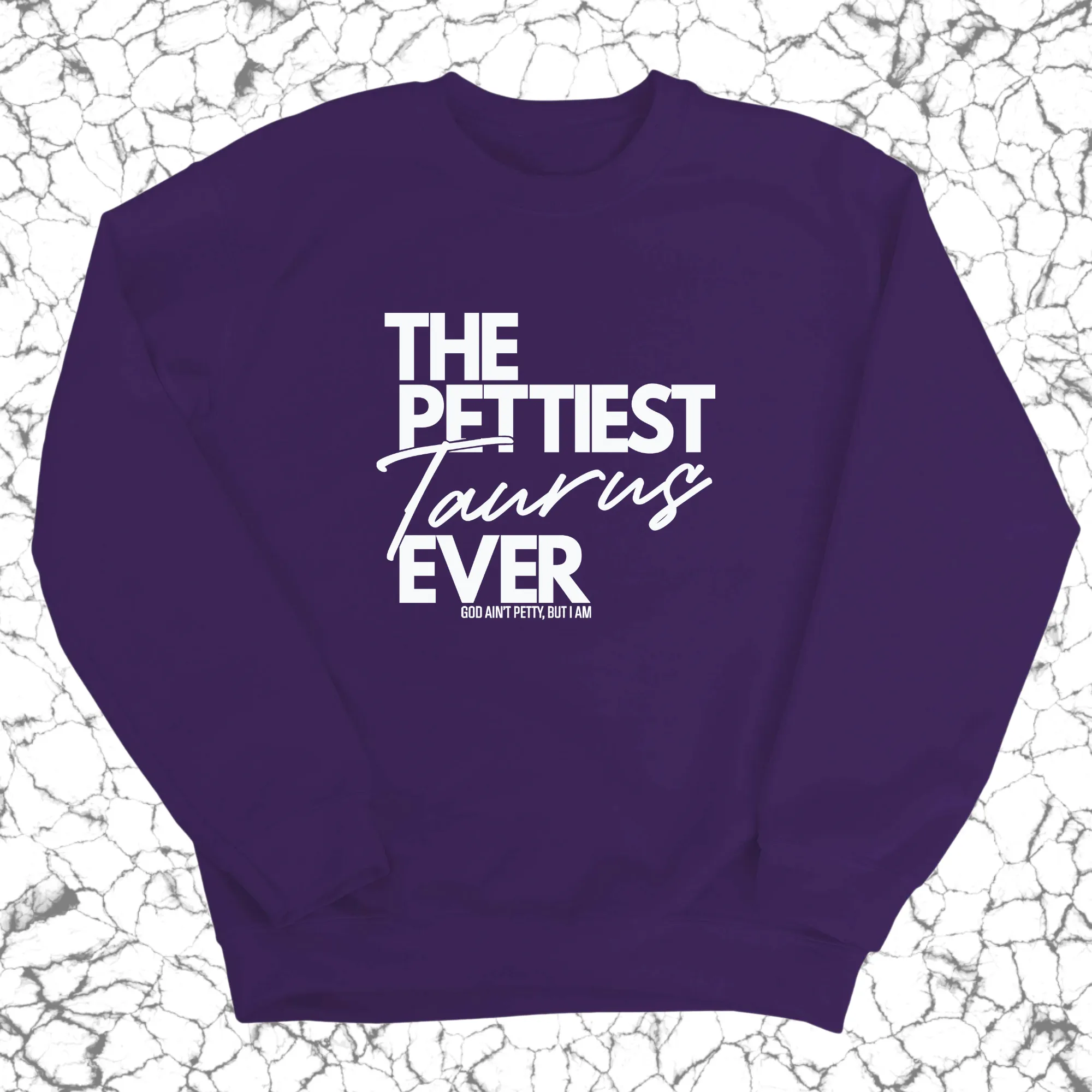 The Pettiest Taurus Ever Unisex Sweatshirt