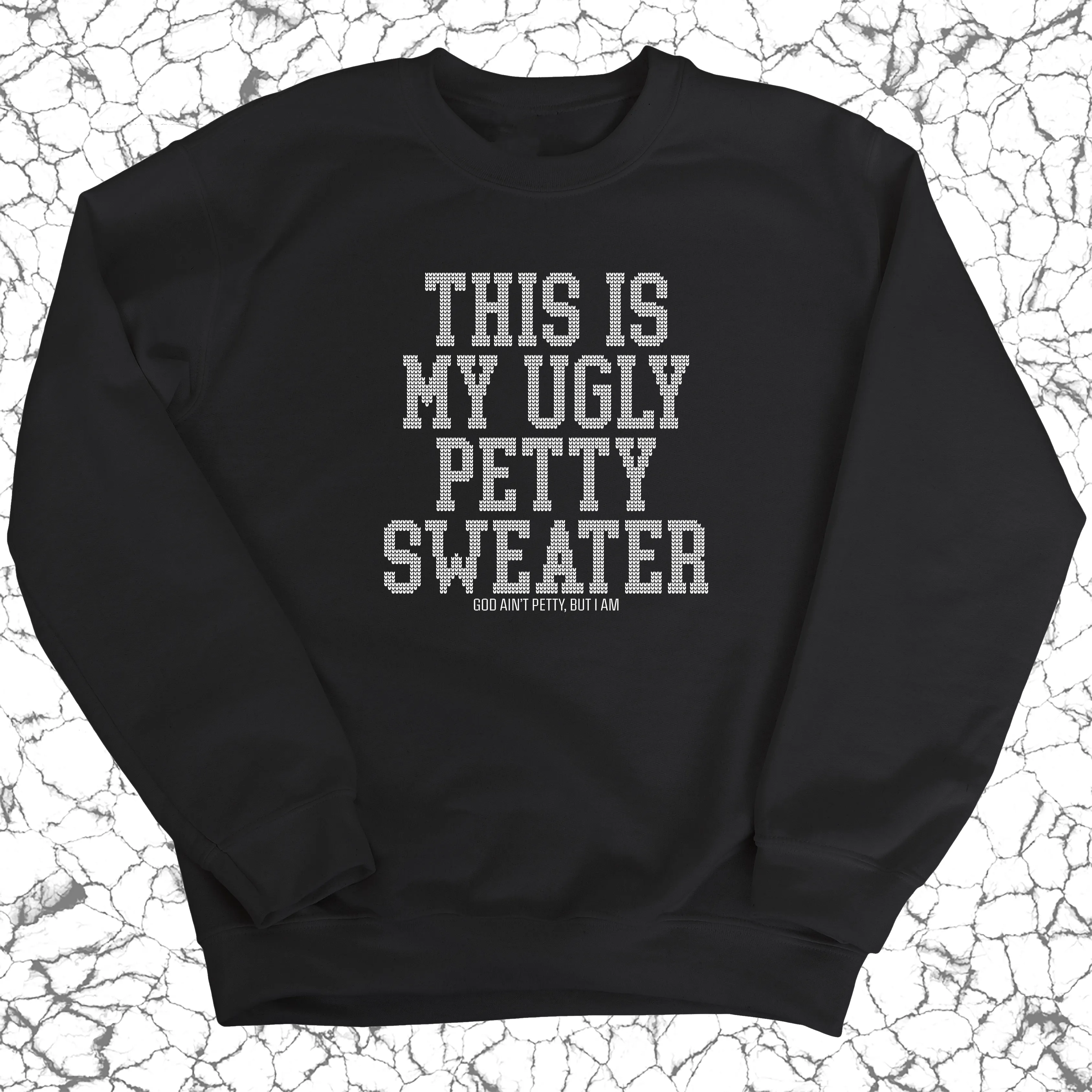 This is My Ugly Petty Sweater Unisex Sweatshirt