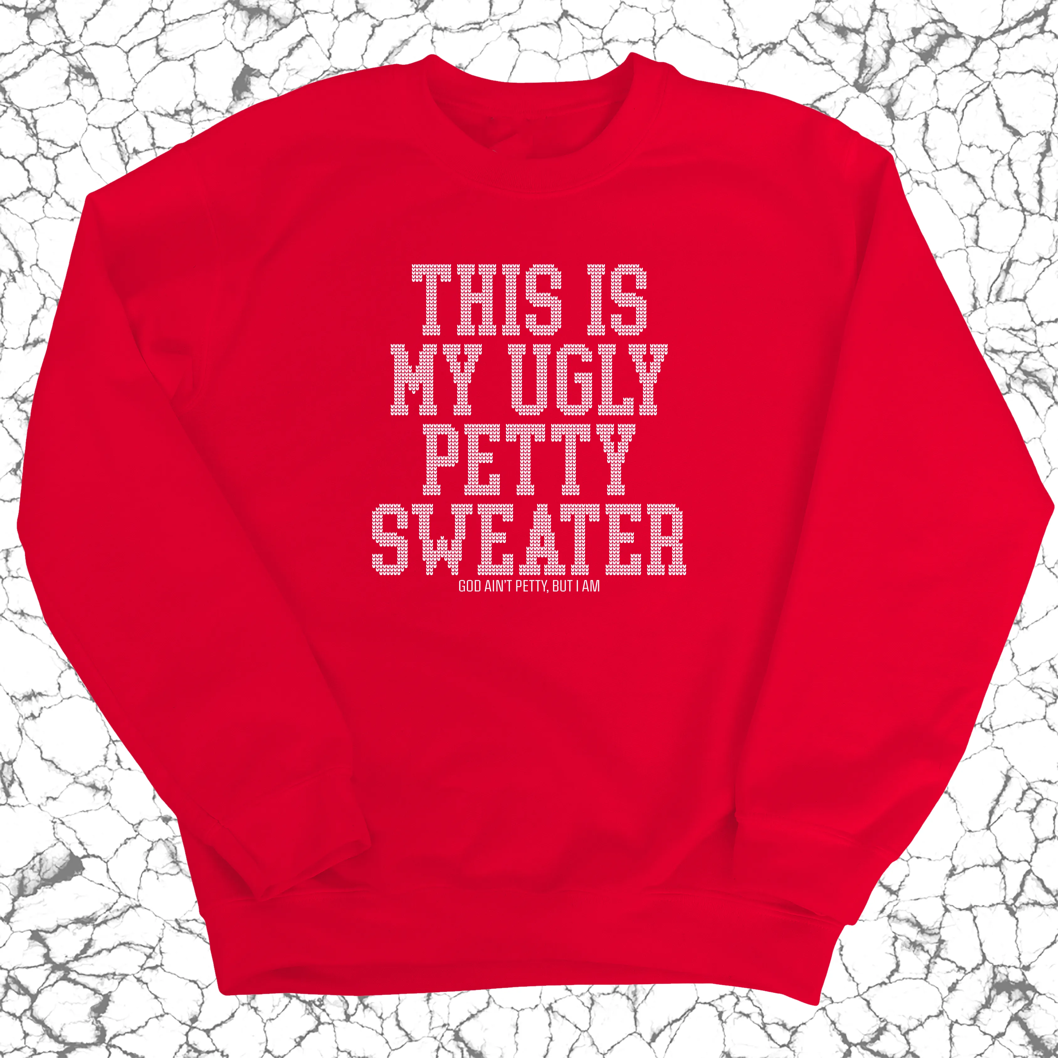 This is My Ugly Petty Sweater Unisex Sweatshirt