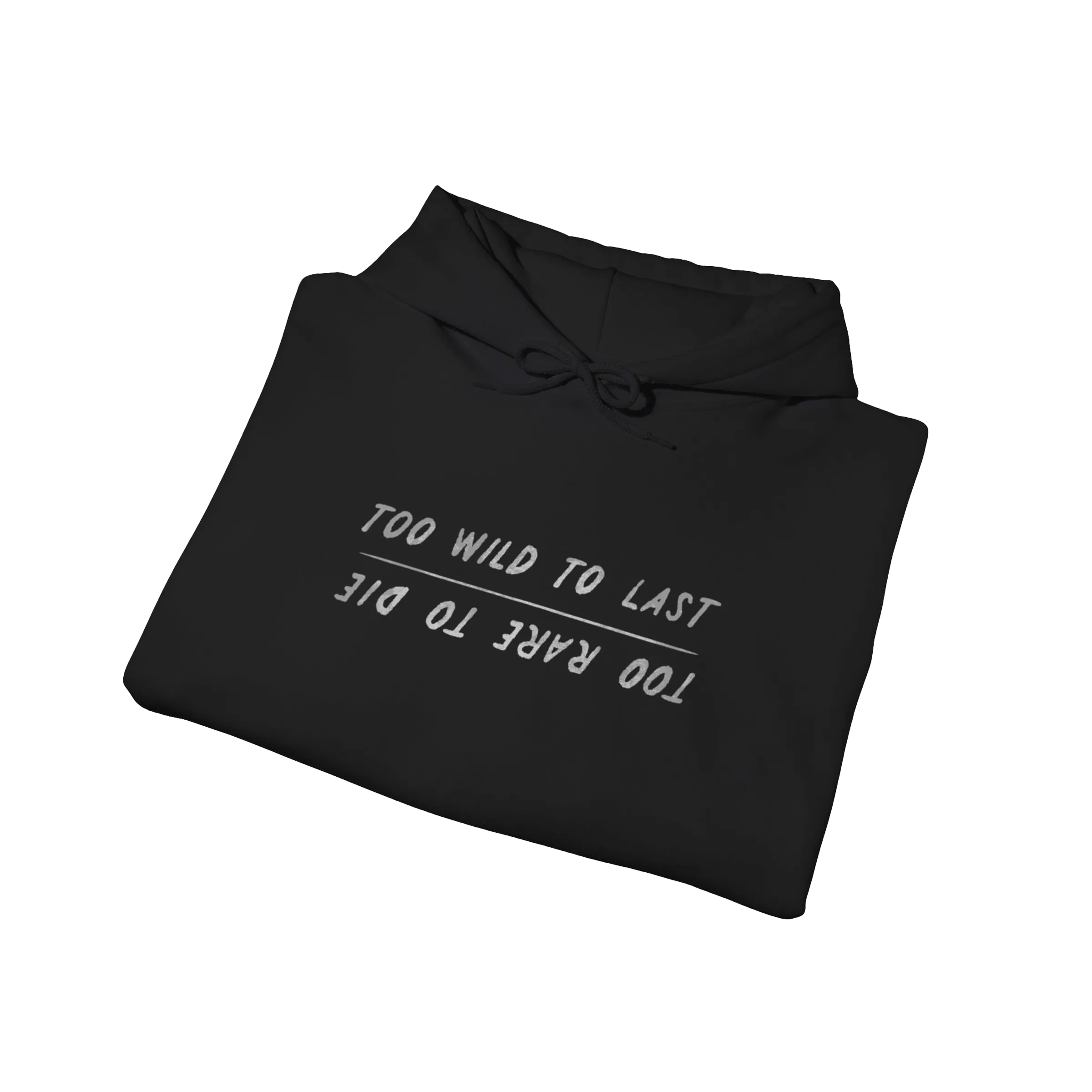 Too Wild, Too Rare Hoodie