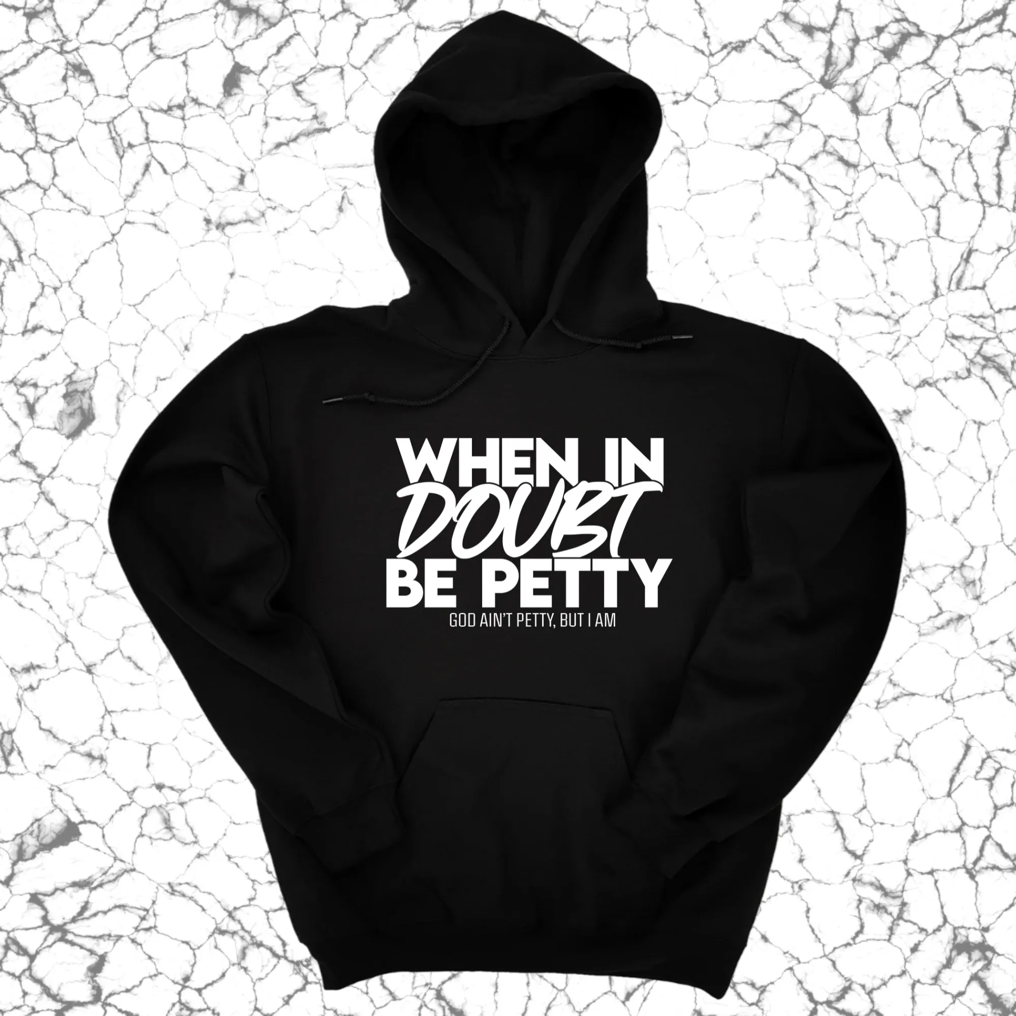 When in doubt be petty Unisex Hoodie