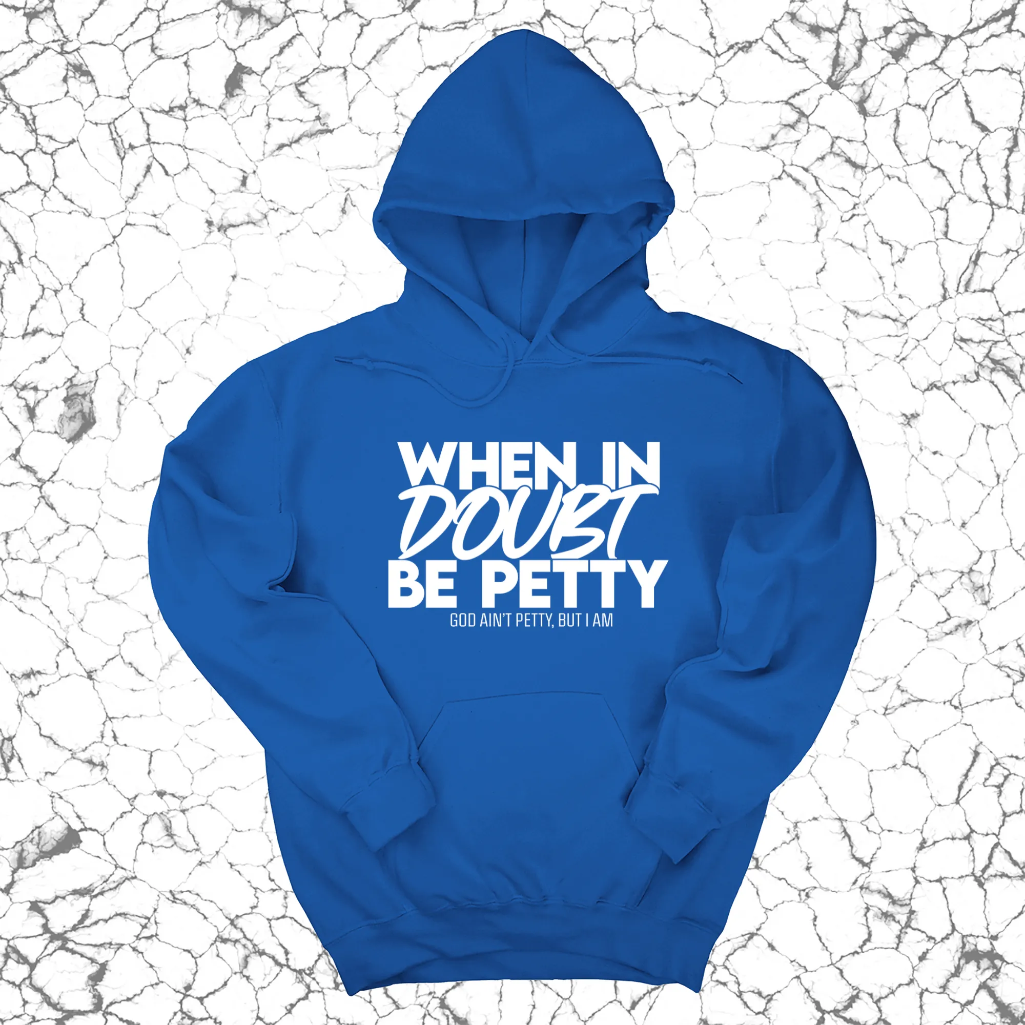 When in doubt be petty Unisex Hoodie