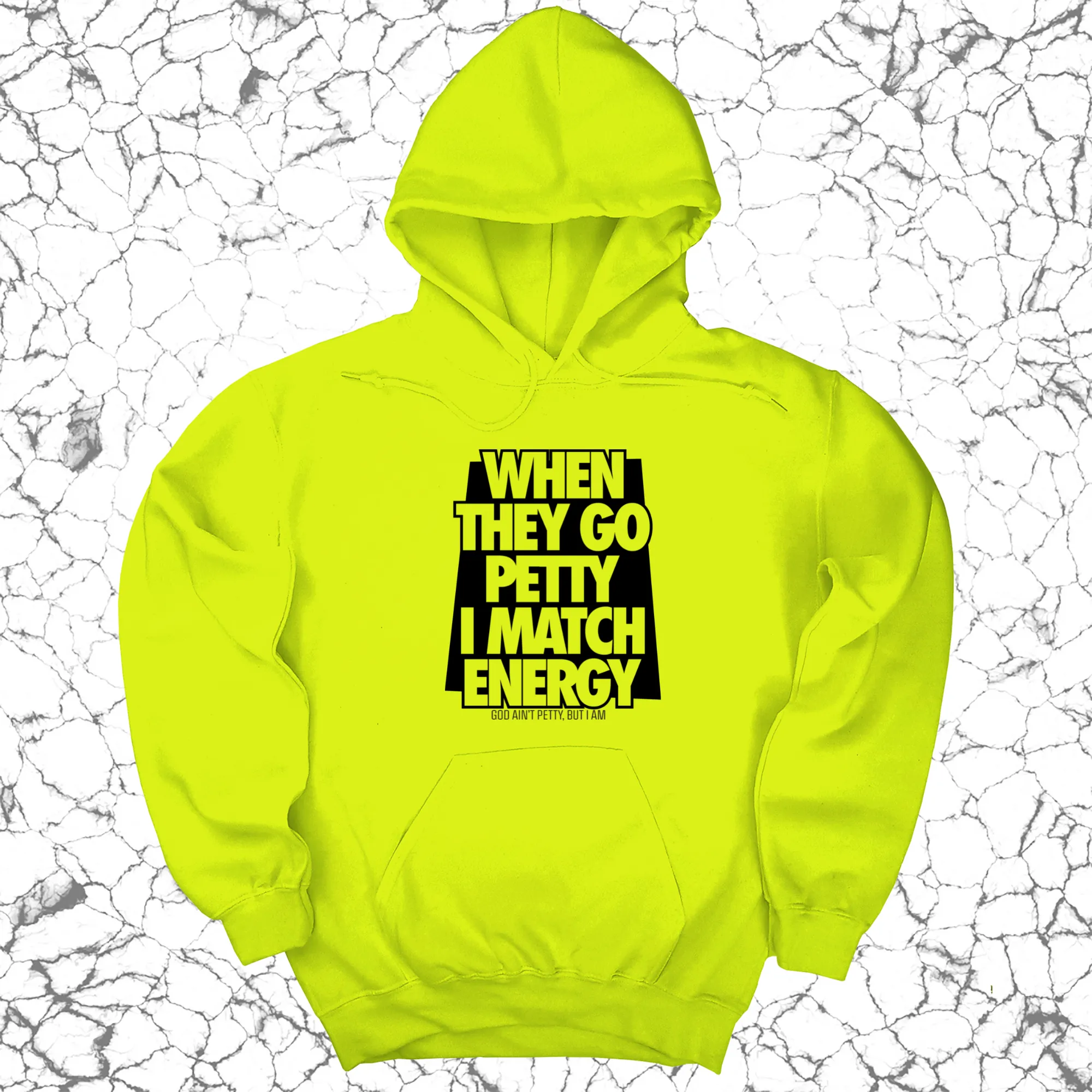 When they go petty I match energy Unisex Hoodie