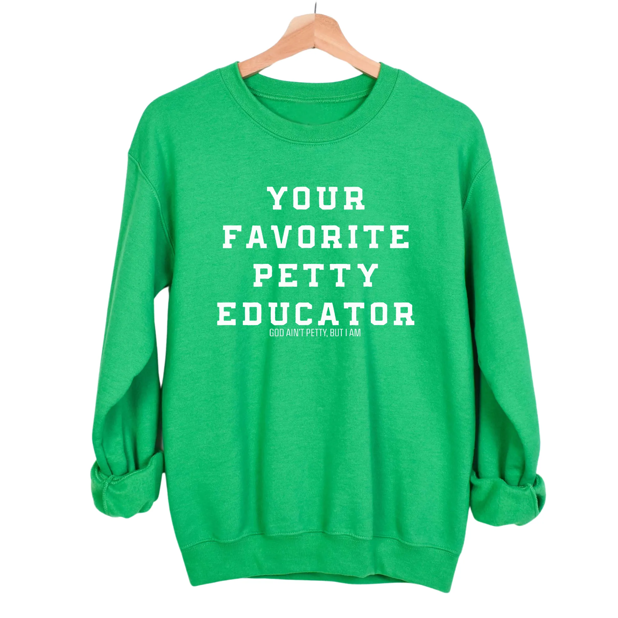 Your Favorite Petty Educator Unisex Sweatshirt